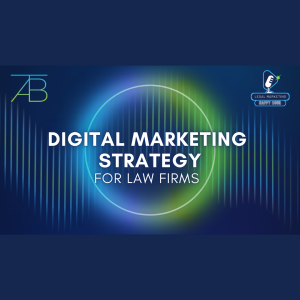 Podcast Photo Digital Marketing Strategy for Law Firms - Digital Marketing Strategy for Law Firms - Above The Bar - Digital Marketing Strategy for Law Firms - Above The Bar